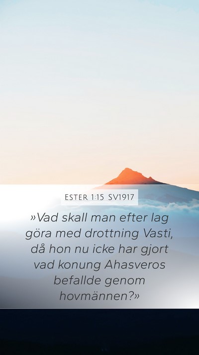 Ester 1:15 SV1917 Mobile Phone Wallpaper - »Vad skall man efter lag göra med drottning - Mobile Bible Verse Wallpaper