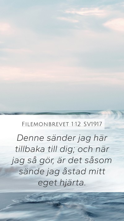 Filemonbrevet 1:12 SV1917 Mobile Phone Wallpaper - Denne sänder jag här tillbaka till dig; och - Mobile Bible Verse Wallpaper