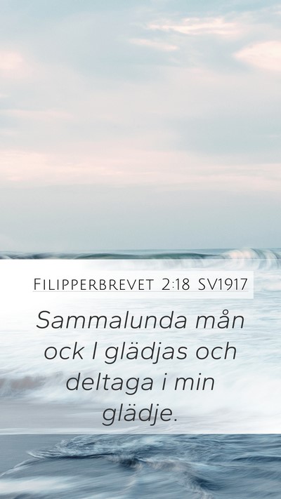 Filipperbrevet 2:18 SV1917 Mobile Phone Wallpaper - Sammalunda mån ock I glädjas och deltaga i min - Mobile Bible Verse Wallpaper