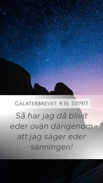 Galaterbrevet 4:16 SV1917 Bible Verse Image