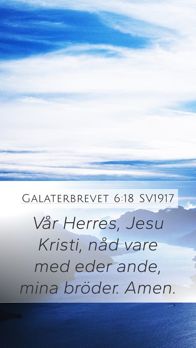 Galaterbrevet 6:18 SV1917 Mobile Phone Wallpaper - Vår Herres, Jesu Kristi, nåd vare med eder - Mobile Bible Verse Wallpaper