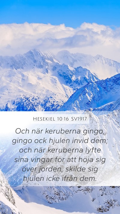 Hesekiel 10:16 SV1917 Mobile Phone Wallpaper - Och när keruberna gingo, gingo ock hjulen invid - Mobile Bible Verse Wallpaper