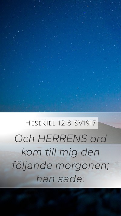 Hesekiel 12:8 SV1917 Mobile Phone Wallpaper - Och HERRENS ord kom till mig den följande - Mobile Bible Verse Wallpaper