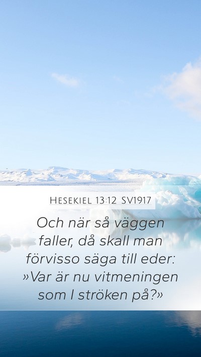Hesekiel 13:12 SV1917 Mobile Phone Wallpaper - Och när så väggen faller, då skall man - Mobile Bible Verse Wallpaper