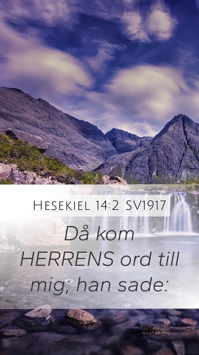 Hesekiel 14:2 SV1917 Mobile Phone Wallpaper - Då kom HERRENS ord till mig; han - Mobile Bible Verse Wallpaper