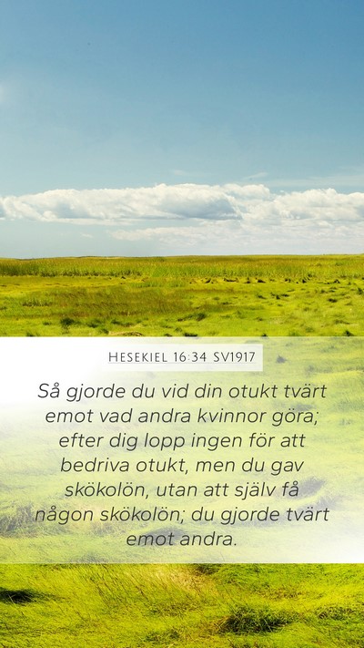 Hesekiel 16:34 SV1917 Mobile Phone Wallpaper - Så gjorde du vid din otukt tvärt emot vad andra - Mobile Bible Verse Wallpaper