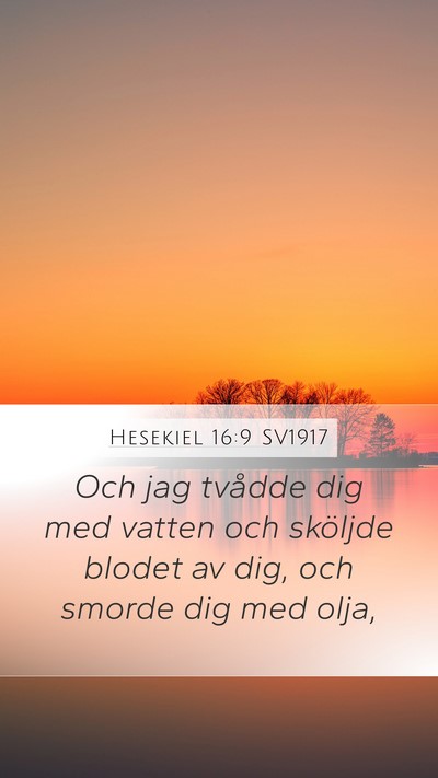 Hesekiel 16:9 SV1917 Mobile Phone Wallpaper - Och jag tvådde dig med vatten och sköljde - Mobile Bible Verse Wallpaper