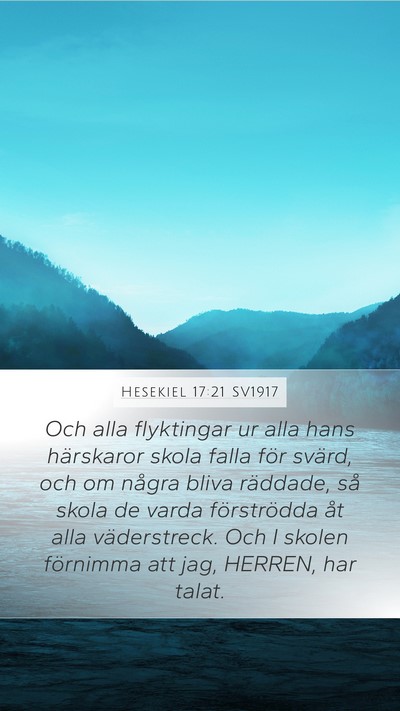 Hesekiel 17:21 SV1917 Mobile Phone Wallpaper - Och alla flyktingar ur alla hans härskaror skola - Mobile Bible Verse Wallpaper