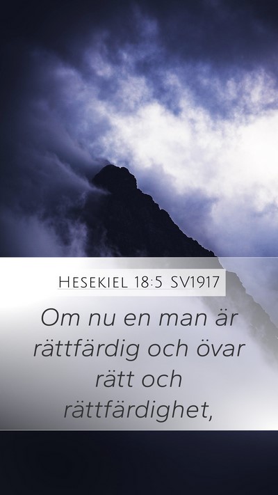 Hesekiel 18:5 SV1917 Mobile Phone Wallpaper - Om nu en man är rättfärdig och övar rätt och - Mobile Bible Verse Wallpaper