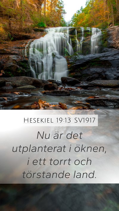 Hesekiel 19:13 SV1917 Mobile Phone Wallpaper - Nu är det utplanterat i öknen, i ett torrt och - Mobile Bible Verse Wallpaper
