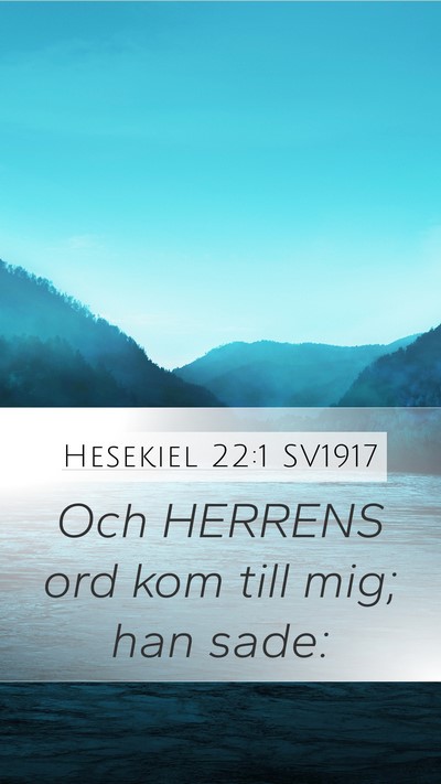 Hesekiel 22:1 SV1917 Mobile Phone Wallpaper - Och HERRENS ord kom till mig; han - Mobile Bible Verse Wallpaper