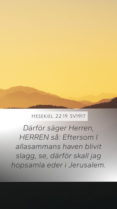 Hesekiel 22:19 SV1917 Mobile Phone Wallpaper - Därför säger Herren, HERREN så: Eftersom I - Mobile Bible Verse Wallpaper