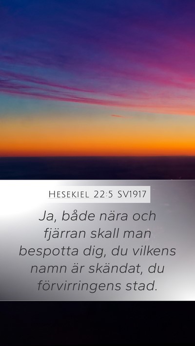 Hesekiel 22:5 SV1917 Mobile Phone Wallpaper - Ja, både nära och fjärran skall man bespotta - Mobile Bible Verse Wallpaper