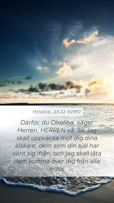 Hesekiel 23:22 SV1917 Mobile Phone Wallpaper - Därför, du Oholiba, säger Herren, HERREN så: - Mobile Bible Verse Wallpaper