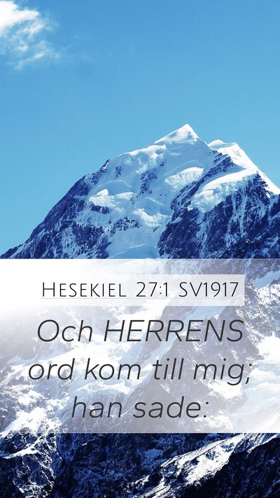 Hesekiel 27:1 SV1917 Mobile Phone Wallpaper - Och HERRENS ord kom till mig; han - Mobile Bible Verse Wallpaper