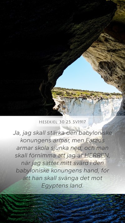 Hesekiel 30:25 SV1917 Mobile Phone Wallpaper - Ja, jag skall stärka den babyloniske konungens - Mobile Bible Verse Wallpaper