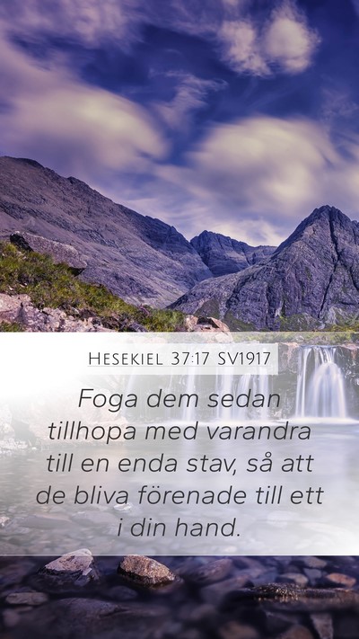 Hesekiel 37:17 SV1917 Mobile Phone Wallpaper - Foga dem sedan tillhopa med varandra till en enda - Mobile Bible Verse Wallpaper