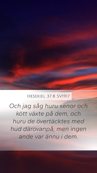 Hesekiel 37:8 SV1917 Mobile Phone Wallpaper - Och jag såg huru senor och kött växte på dem, - Mobile Bible Verse Wallpaper