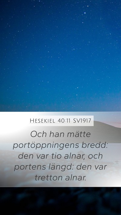 Hesekiel 40:11 SV1917 Mobile Phone Wallpaper - Och han mätte portöppningens bredd: den var tio - Mobile Bible Verse Wallpaper