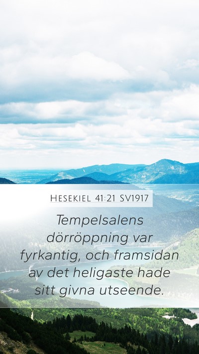 Hesekiel 41:21 SV1917 Mobile Phone Wallpaper - Tempelsalens dörröppning var fyrkantig, och - Mobile Bible Verse Wallpaper
