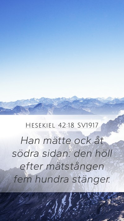 Hesekiel 42:18 SV1917 Mobile Phone Wallpaper - Han mätte ock åt södra sidan: den höll efter - Mobile Bible Verse Wallpaper