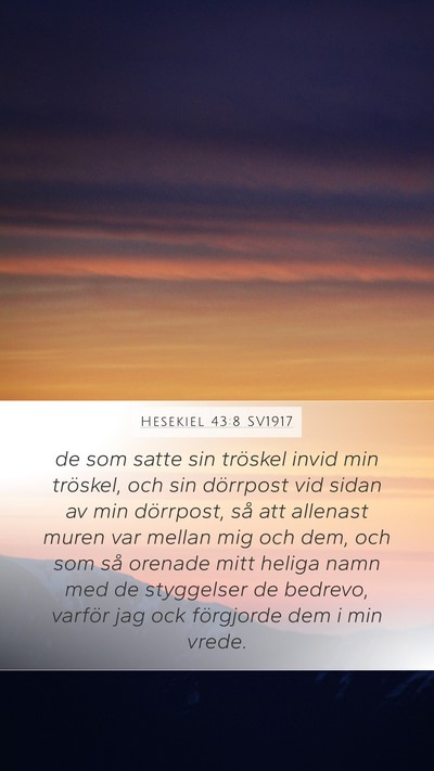 Hesekiel 43:8 SV1917 Mobile Phone Wallpaper - de som satte sin tröskel invid min tröskel, och - Mobile Bible Verse Wallpaper