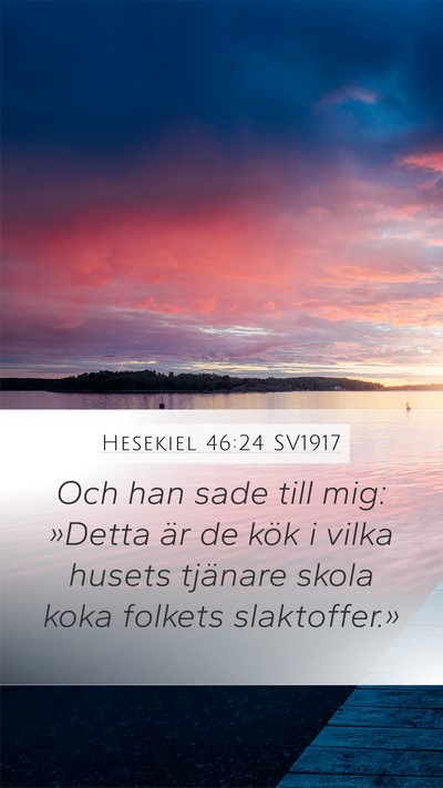 Hesekiel 46:24 SV1917 Mobile Phone Wallpaper - Och han sade till mig: »Detta är de kök i - Mobile Bible Verse Wallpaper