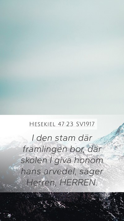 Hesekiel 47:23 SV1917 Mobile Phone Wallpaper - I den stam där främlingen bor, där skolen I - Mobile Bible Verse Wallpaper