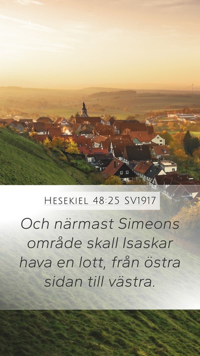 Hesekiel 48:25 SV1917 Mobile Phone Wallpaper - Och närmast Simeons område skall Isaskar hava - Mobile Bible Verse Wallpaper