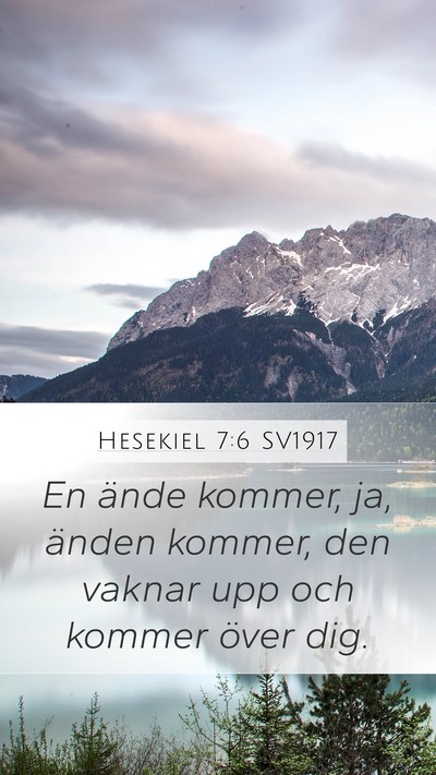 Hesekiel 7:6 SV1917 Mobile Phone Wallpaper - En ände kommer, ja, änden kommer, den vaknar - Mobile Bible Verse Wallpaper