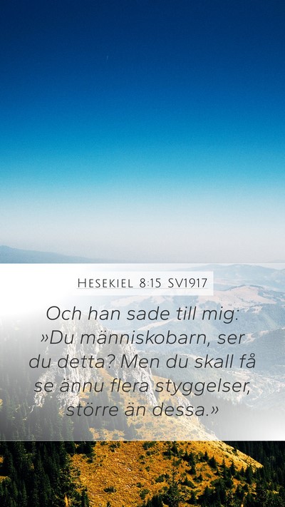 Hesekiel 8:15 SV1917 Mobile Phone Wallpaper - Och han sade till mig: »Du människobarn, ser du - Mobile Bible Verse Wallpaper