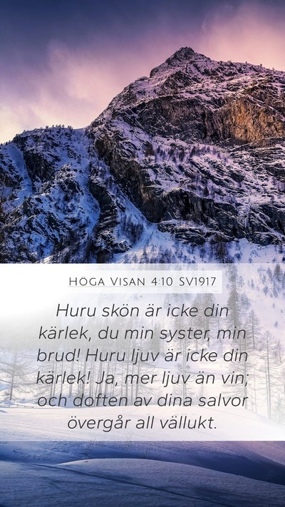 Höga Visan 4:10 SV1917 Mobile Phone Wallpaper - Huru skön är icke din kärlek, du min syster, - Mobile Bible Verse Wallpaper