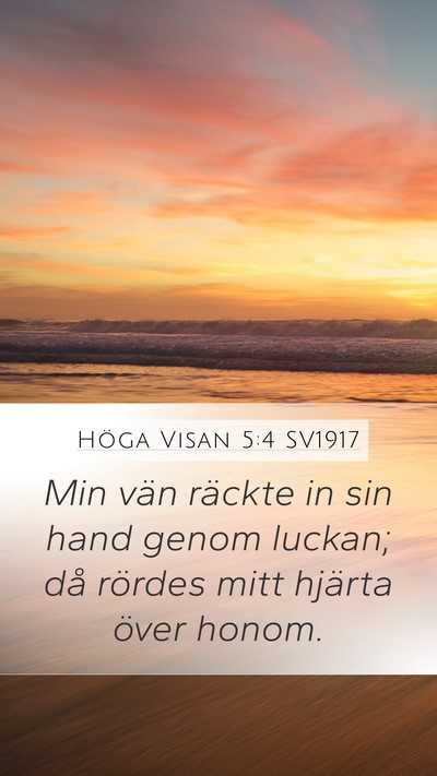 Höga Visan 5:4 SV1917 Mobile Phone Wallpaper - Min vän räckte in sin hand genom luckan; då - Mobile Bible Verse Wallpaper