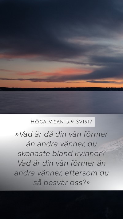 Höga Visan 5:9 SV1917 Bible Verse Image