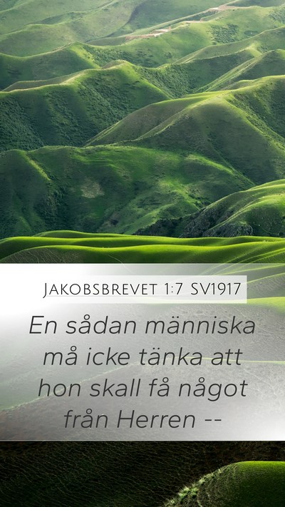 Jakobsbrevet 1:7 SV1917 Mobile Phone Wallpaper - En sådan människa må icke tänka att hon skall - Mobile Bible Verse Wallpaper