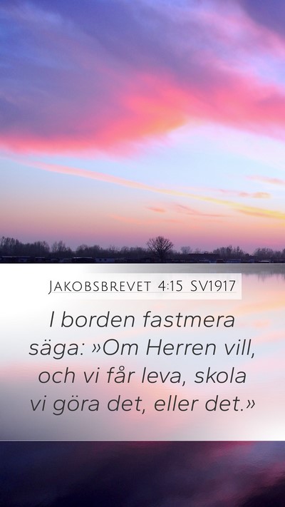 Jakobsbrevet 4:15 SV1917 Mobile Phone Wallpaper - I borden fastmera säga: »Om Herren vill, och vi - Mobile Bible Verse Wallpaper