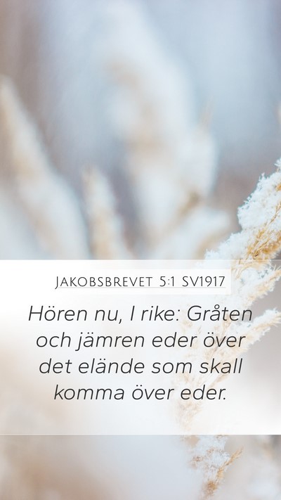 Jakobsbrevet 5:1 SV1917 Bible Verse Image