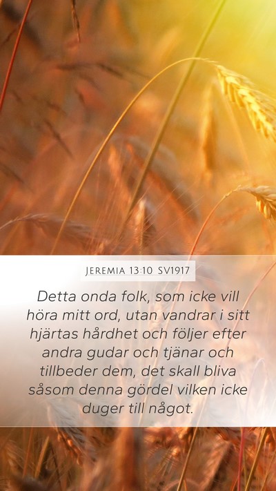 Jeremia 13:10 SV1917 Mobile Phone Wallpaper - Detta onda folk, som icke vill höra mitt ord, - Mobile Bible Verse Wallpaper
