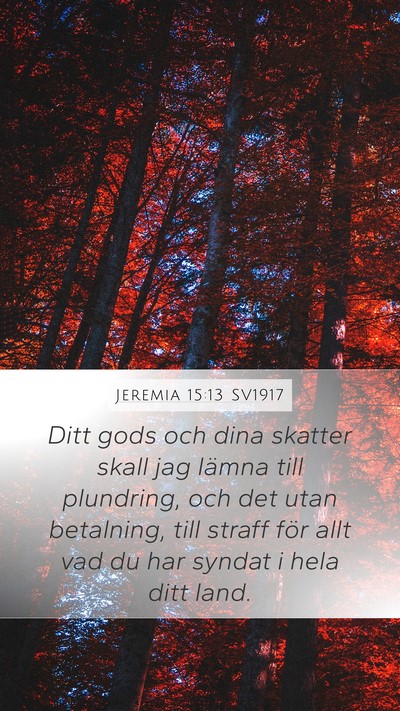 Jeremia 15:13 SV1917 Mobile Phone Wallpaper - Ditt gods och dina skatter skall jag lämna till - Mobile Bible Verse Wallpaper