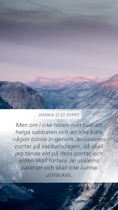 Jeremia 17:27 SV1917 Mobile Phone Wallpaper - Men om I icke hören mitt bud att helga sabbaten - Mobile Bible Verse Wallpaper