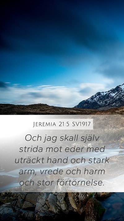 Jeremia 21:5 SV1917 Mobile Phone Wallpaper - Och jag skall själv strida mot eder med uträckt - Mobile Bible Verse Wallpaper