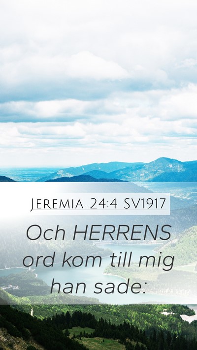 Jeremia 24:4 SV1917 Mobile Phone Wallpaper - Och HERRENS ord kom till mig han - Mobile Bible Verse Wallpaper