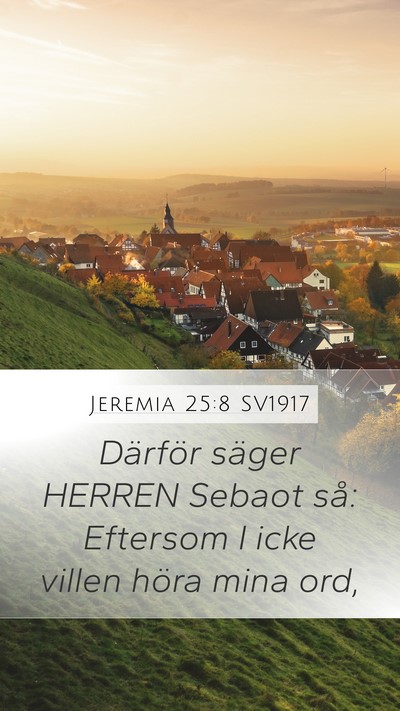 Jeremia 25:8 SV1917 Mobile Phone Wallpaper - Därför säger HERREN Sebaot så: Eftersom I - Mobile Bible Verse Wallpaper