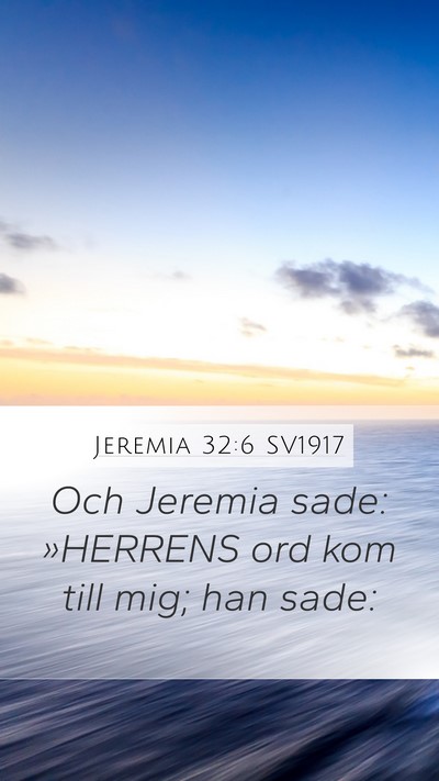 Jeremia 32:6 SV1917 Mobile Phone Wallpaper - Och Jeremia sade: »HERRENS ord kom till mig; han - Mobile Bible Verse Wallpaper