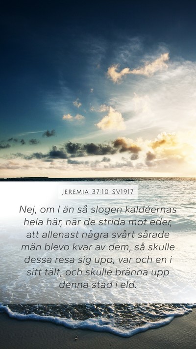 Jeremia 37:10 SV1917 Mobile Phone Wallpaper - Nej, om I än så slogen kaldéernas hela här, - Mobile Bible Verse Wallpaper