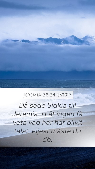 Jeremia 38:24 SV1917 Mobile Phone Wallpaper - Då sade Sidkia till Jeremia: »Låt ingen få - Mobile Bible Verse Wallpaper