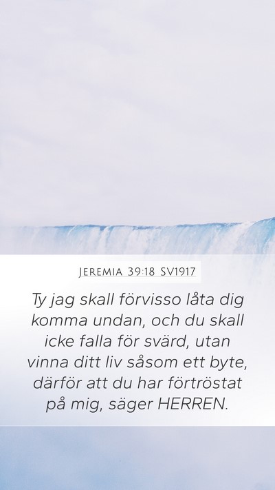 Jeremia 39:18 SV1917 Mobile Phone Wallpaper - Ty jag skall förvisso låta dig komma undan, och - Mobile Bible Verse Wallpaper