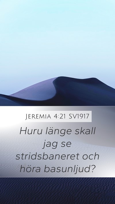 Jeremia 4:21 SV1917 Mobile Phone Wallpaper - Huru länge skall jag se stridsbaneret och höra - Mobile Bible Verse Wallpaper