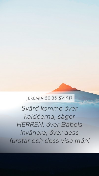 Jeremia 50:35 SV1917 Mobile Phone Wallpaper - Svärd komme över kaldéerna, säger HERREN, - Mobile Bible Verse Wallpaper