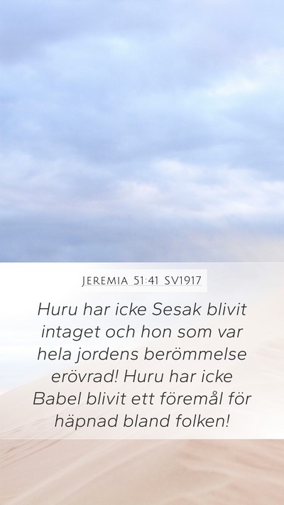 Jeremia 51:41 SV1917 Mobile Phone Wallpaper - Huru har icke Sesak blivit intaget och hon som - Mobile Bible Verse Wallpaper
